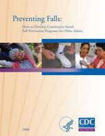 Preventing Falls: How to Develop Community-based Fall Prevention Programs for Older Adults 1499546491 Book Cover