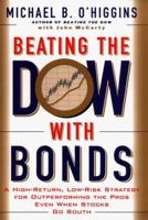 Beating the Dow with Bonds: A High-Return, Low-Risk Strategy for Outperforming the Pros Even When Stocks Go South 088730883X Book Cover