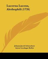 Lucerna Lucens, Alethophili (1726) 1166288986 Book Cover