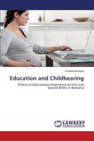 Education and Childbearing: Effects of Educational Attainment on First and Second Births in Romania 3659295701 Book Cover