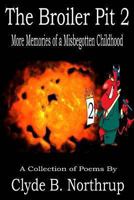 The Broiler Pit 2: More Memories of a Misbegotten Childhood 1493782045 Book Cover