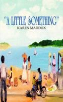 ''A LITTLE SOMETHING'' 1418413895 Book Cover