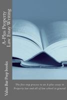 A-Plus Property Law Essay Writing - Real Property 1519346603 Book Cover