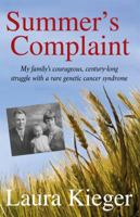 Summer's Complaint: My family's courageous, century-long struggle with a rare genetic cancer syndrome 0998429333 Book Cover