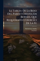 Le Tableu de La Bido del Parfet Crestia En Bersses, Que Requesento L'Exercici de La Fe 1274614856 Book Cover