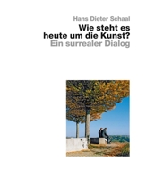 Wie steht es heute um die Kunst? - Ein surrealer Dialog (German Edition) 386905039X Book Cover