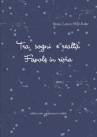 Tra sogni e realtà - Favole in rima 1291333606 Book Cover