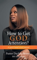 How to Get GOD Attention?: A quick hand-sized journal 1664158499 Book Cover