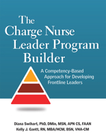 The Charge Nurse Leader Program Builder: A Competency-Based Approach for Developing Frontline Leaders 1556455100 Book Cover