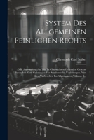 System Des Allgemeinen Peinlichen Rechts: Mit Anwendung Auf Die In Chursachsen Geltenden Gesezze Besonders Zum Gebrauche Für Academische Vorlesungen. ... Im Allgemeinen, Volume 2... (German Edition) 1022402048 Book Cover