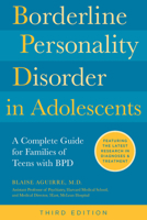Borderline Personality Disorder in Adolescents, 3rd Edition: A Complete Guide for Families of Teens with BPD 0760397864 Book Cover