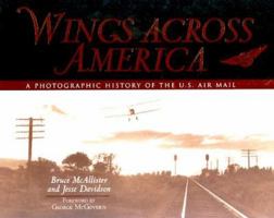 Wings Across America: A Photographic History of the U.S. Air Mail 0963881795 Book Cover