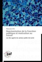 Repra(c)Sentation de La Fonction Publique Et Motivation Au Travail 3838170318 Book Cover