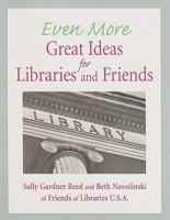 Even More Great Ideas for Libraries and Friends 155570638X Book Cover