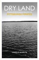 Dry Land: Winning After 20 Years at Sea with the Pittsburgh Pirates 1495983986 Book Cover