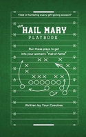 The Hail Mary Playbook: Tired of Fumbling Every Gift Giving Season? B0CN5SFQDZ Book Cover