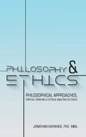 Philosophy & Ethics: Philosophical Approaches, Critical Thinking & Critical Analysis in Ethics. 1546216987 Book Cover