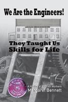 We Are the Engineers!: They Taught Us Skills for Life 190767666X Book Cover