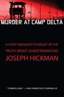 Murder at Camp Delta: A Staff Sergeant's Pursuit of the Truth about Guantanamo Bay 1451650809 Book Cover