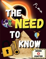 The Need To Know: Unbelievable Facts, Knowledge and Trivia for the Know It All's, From Science to History to Wild Theories, 555 Facts for the Curious to the Genius B0GPPGKNFC Book Cover