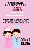American Puberty Book for Girls: Your Body Your Treasure Simple Guide in Identifying Changes in Your Body and Panacea for Sexual Abuse B092XK3KWY Book Cover