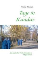Tage in Kunduz: Als deutscher Polizeiberater in Afghanistan 3732231003 Book Cover