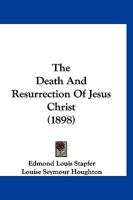 The Death and Resurrection of Jesus Christ 1120030218 Book Cover