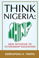 Think Nigeria: New Initiative To Citizenship Education B0FHFYD1NM Book Cover