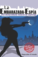 La Embarazada-Espía: Una desternillante historia de espionaje B0CJRQNCX6 Book Cover