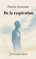 De la respiration: Une exploration (French Edition) 1257104071 Book Cover