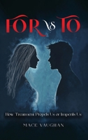 FOR vs. TO: How Treatment Propels Us or Imperils Us B0FFWGWMPG Book Cover