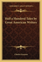 Half-A-Hundred Tales by Great American Writers 1162792019 Book Cover