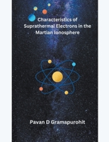 Characteristics of Suprathermal Electrons in the Martian Ionosphere B0CRKKV5SL Book Cover