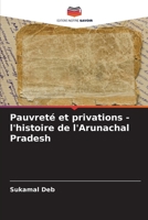 Pauvreté et privations - l'histoire de l'Arunachal Pradesh (French Edition) 6207704525 Book Cover