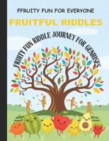 Fruitful Riddles: Fruity Fun Riddle Journey for Geniuses B0DVQBYVX1 Book Cover