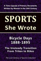 Bicycle Days 1888-1895: The Unsteady Transition from Trikes to Bikes (Sports She Wrote) 1964197244 Book Cover