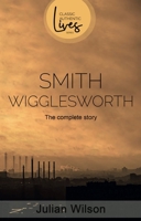 Smith Wigglesworth: The Complete Story 1788931025 Book Cover