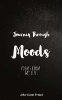 Journey Through Moods: Poems From My Life B0988W4JYX Book Cover