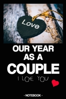 OUR YEAR AS A COUPLE: Notebook | I love you | relationship documentation | gift | lined | 6 x 9 inch 1696757916 Book Cover