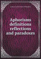 Aphorisms Definitions Reflections and Paradoxes 5518606613 Book Cover