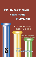 Foundations for the Future: The AICPA from 1980-1995 (Studies in the Development of Accounting Thought, 2) (Studies in the Development of Accounting Thought, 2) 0762306726 Book Cover