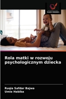 Rola matki w rozwoju psychologicznym dziecka 6203492744 Book Cover