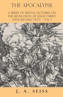 The Apocalypse, Vol. 1: A Series of Special Lectures on the Revelation of Jesus Christ, with Revised Text (Classic Reprint) 1473338360 Book Cover