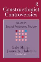 Constructionist Controversies: Issues in Social Problems Theory (Social Problems and Social Issues) 0202304574 Book Cover