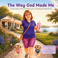 The Way God Made Me: A Story About Faith, Friendship, and Living Beyond Expectations B0HGQPBX9Z Book Cover