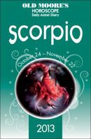 Old Moore's 2013 Horoscope and Astral Diary: Scorpio 0572040091 Book Cover