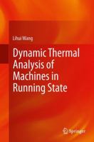 Dynamic Thermal Analysis of Machines in Running State 1447152727 Book Cover