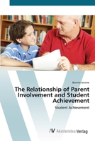 The Relationship of Parent Involvement and Student Achievement: Student Achievement 3836436485 Book Cover