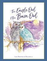 The Eagle Owl and the Barn Owl: Children's Books 994509033X Book Cover