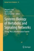 Systems Biology of Metabolic and Signaling Networks: Energy, Mass and Information Transfer (Springer Series in Biophysics) 3642385044 Book Cover
